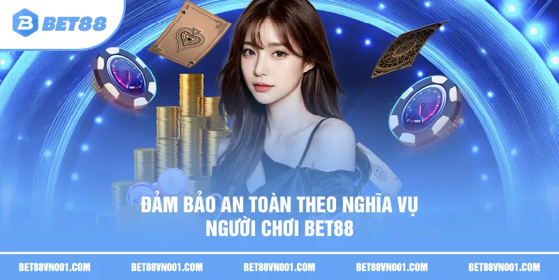 Nghĩa Vụ Người Chơi BET88 - 11 Quy Định Cần Tuân Thủ 2 Nghĩa Vụ Người Chơi BET88 - 11 Quy Định Cần Tuân Thủ Đảm bảo an toàn theo Nghĩa vụ người chơi BET88