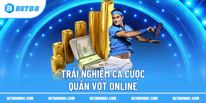 Cá Cược Quần Vợt Trực Tuyến BET88- Bí Quyết Chiến Thắng Nhanh 2 Cá Cược Quần Vợt Trực Tuyến BET88- Bí Quyết Chiến Thắng Nhanh Trải nghiệm cá cược quần vợt online
